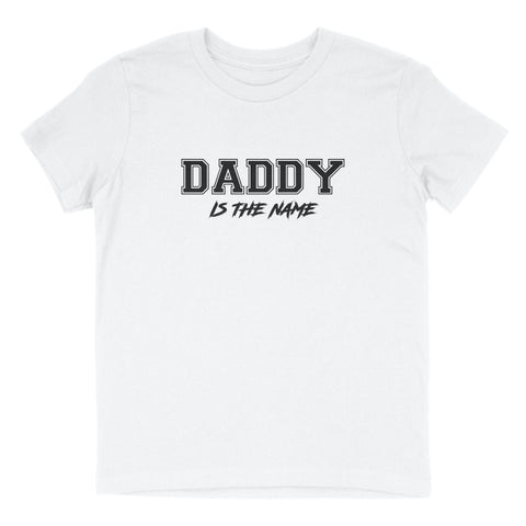 DADDY IS THE NAME T-SHIRT